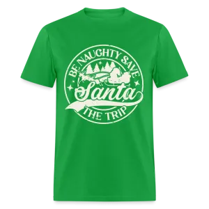 Be Naughty Save Santa The Trip T-Shirt