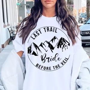 Last Trail Before The Veil- Bachelorette Party Shirts